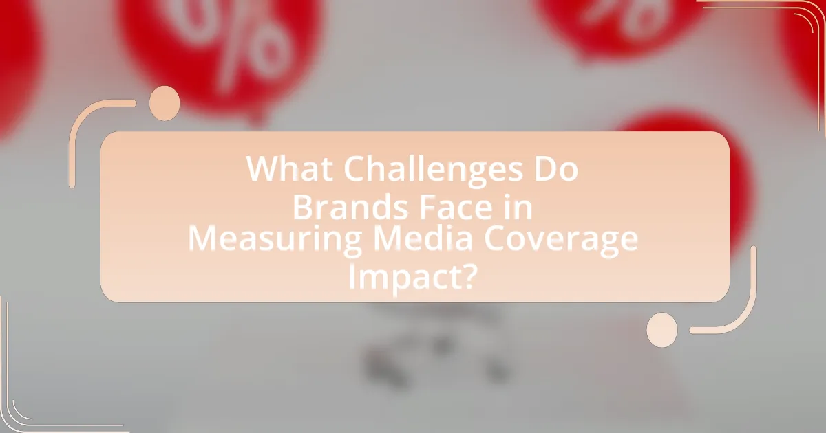 What Challenges Do Brands Face in Measuring Media Coverage Impact?