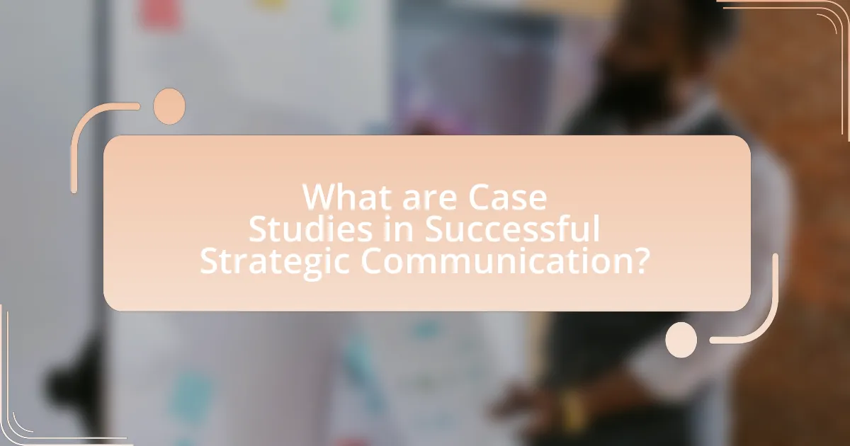 What are Case Studies in Successful Strategic Communication?