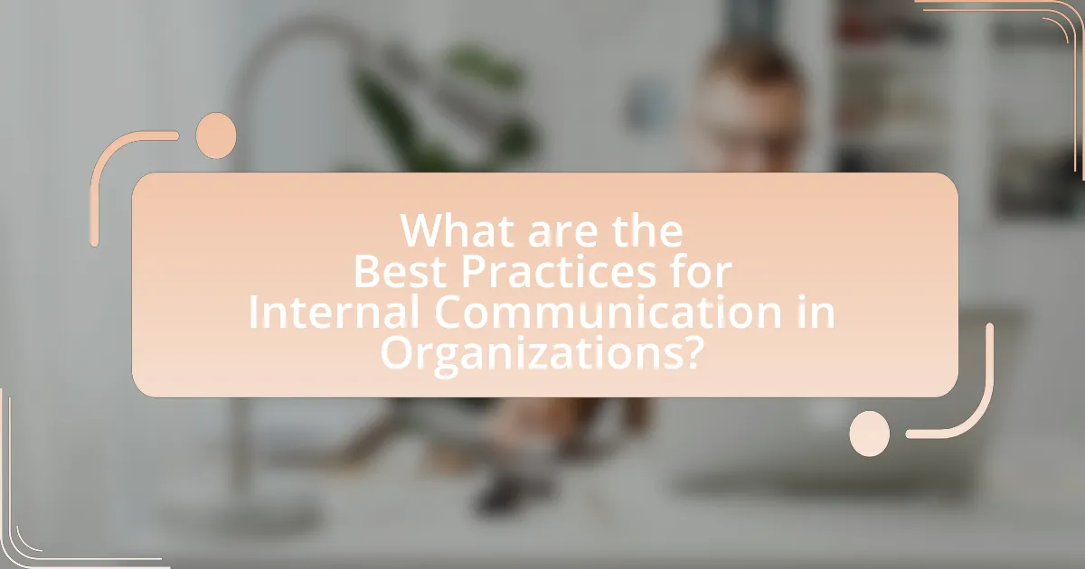 What are the Best Practices for Internal Communication in Organizations?