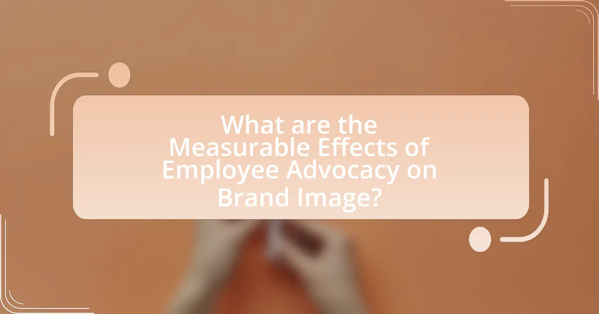 What are the Measurable Effects of Employee Advocacy on Brand Image?