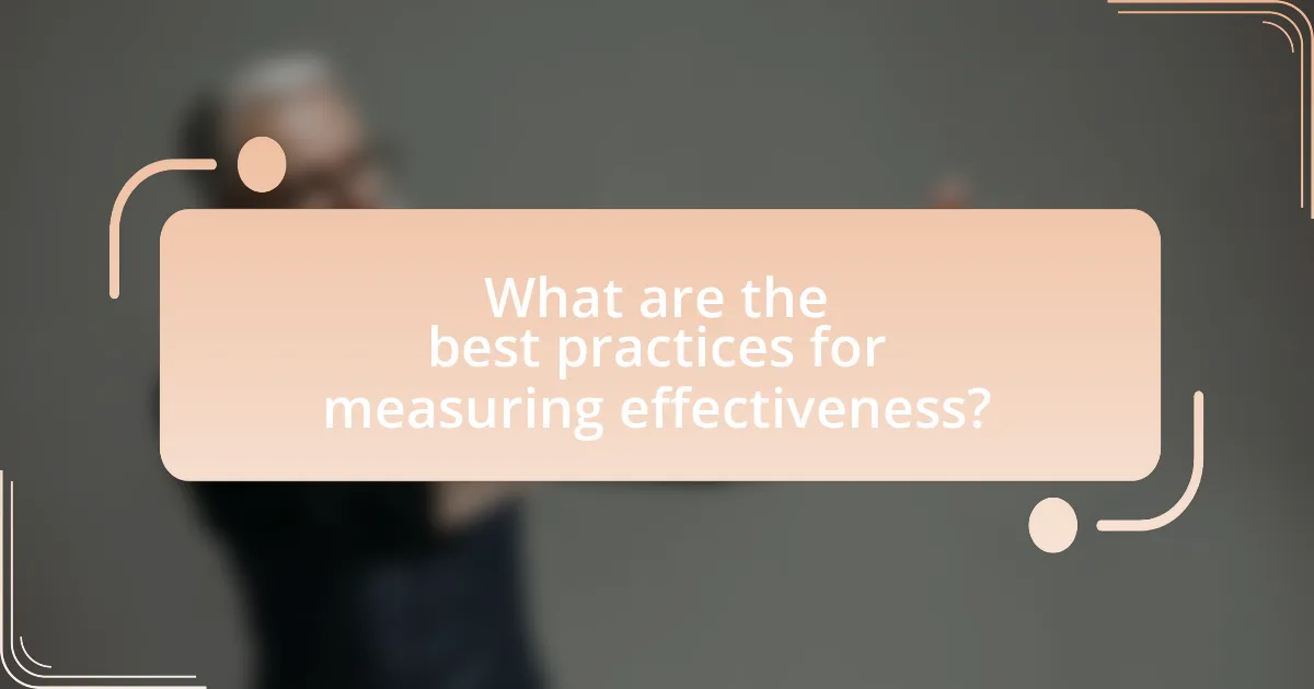 What are the best practices for measuring effectiveness?