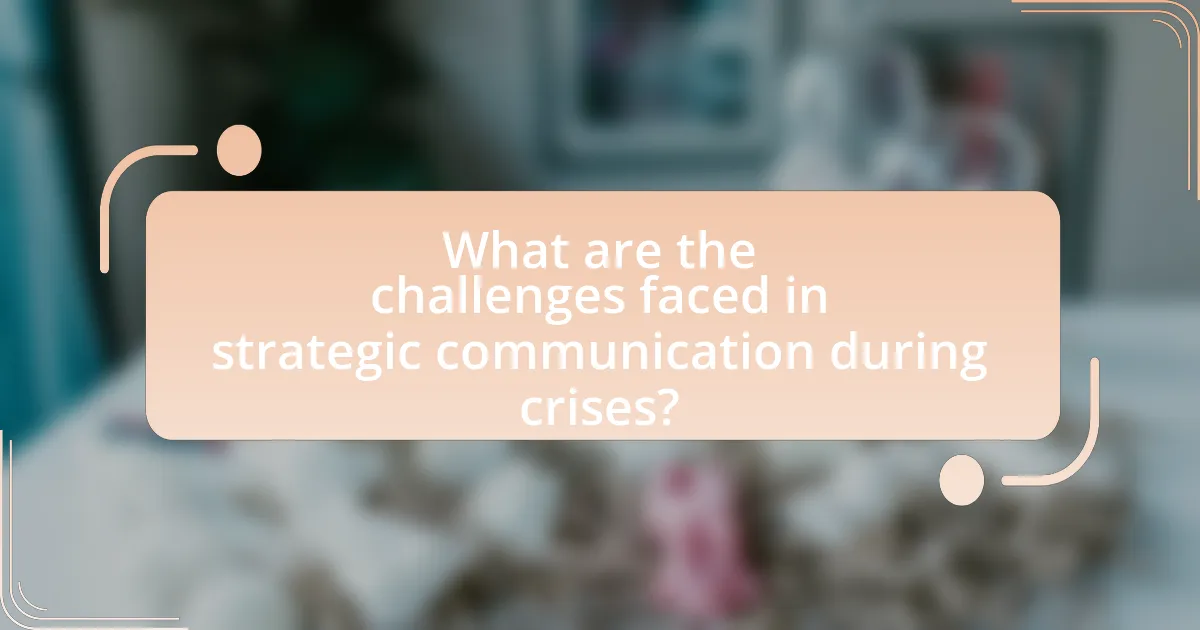 What are the challenges faced in strategic communication during crises?
