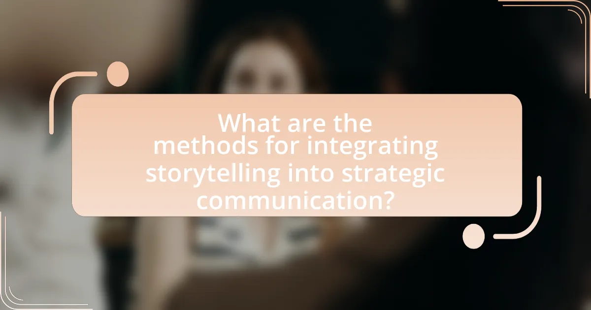 What are the methods for integrating storytelling into strategic communication?