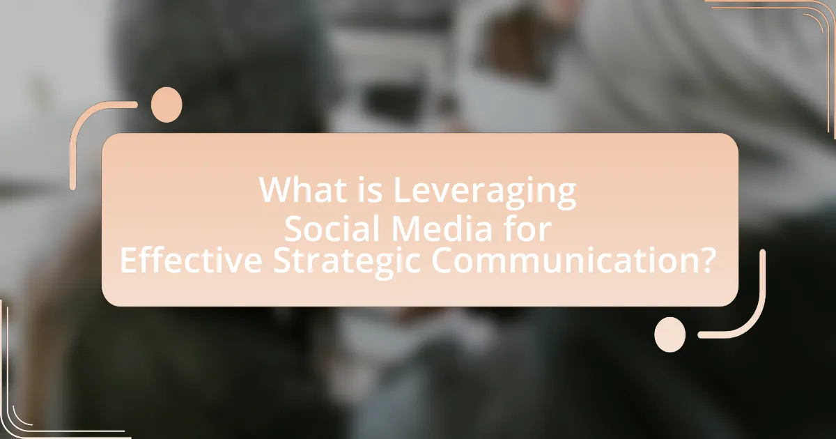 What is Leveraging Social Media for Effective Strategic Communication?