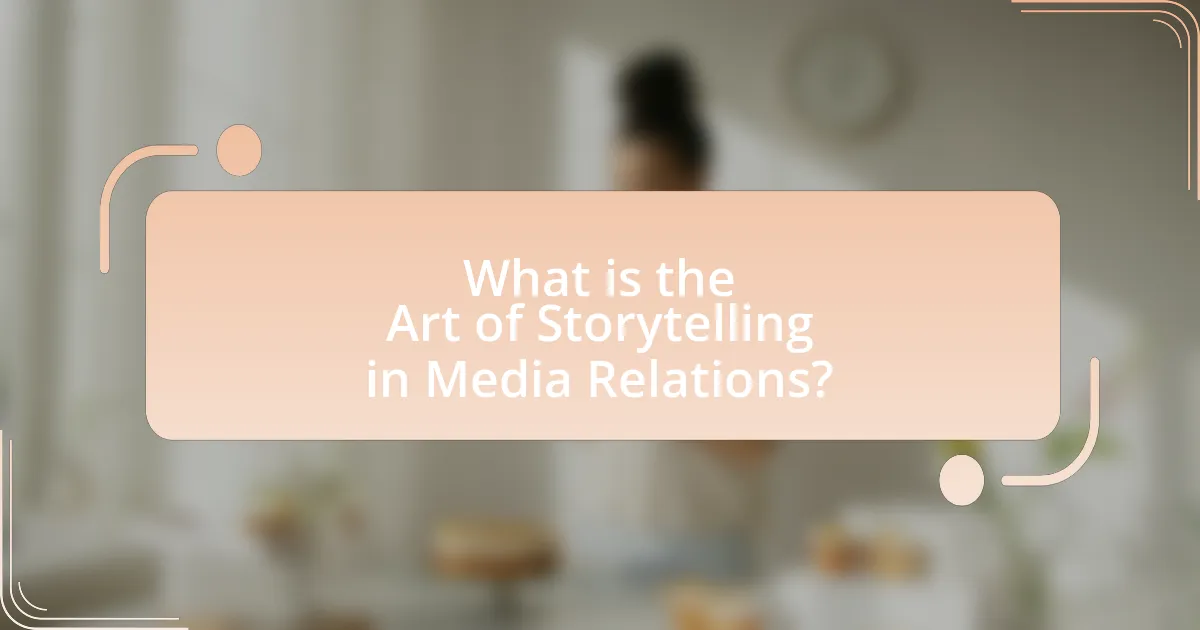 What is the Art of Storytelling in Media Relations?